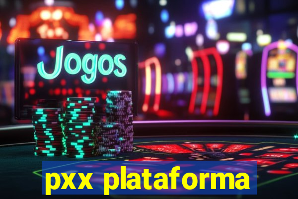 pxx plataforma